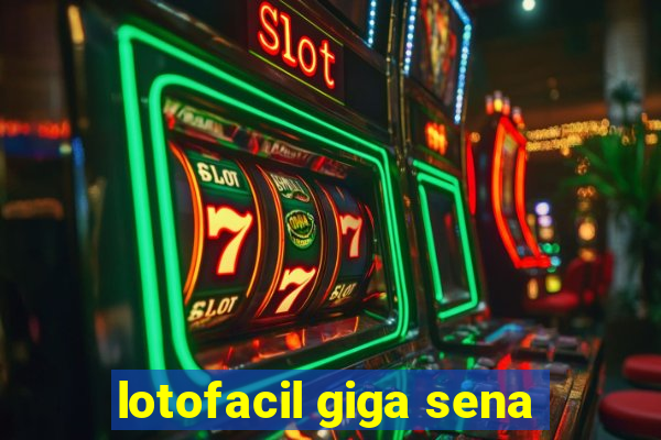 lotofacil giga sena